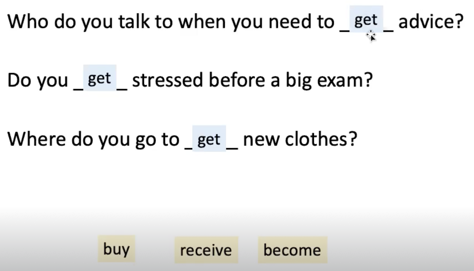 <p><strong><u><mark data-color="#96ede6" style="background-color: rgb(150, 237, 230); color: inherit;">LEAD-IN:</mark></u></strong></p><p>.</p><p>Does ‘get’ mean the same in ‘get’ mean the same in each sentence?</p><p>Ss: No.</p><p></p>