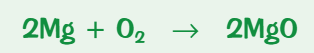 <p>magnesium + oxygen → magnesium oxide</p>