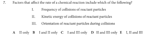 <p>Factors that affect the rate of a chemical reaction include which of the following?</p>