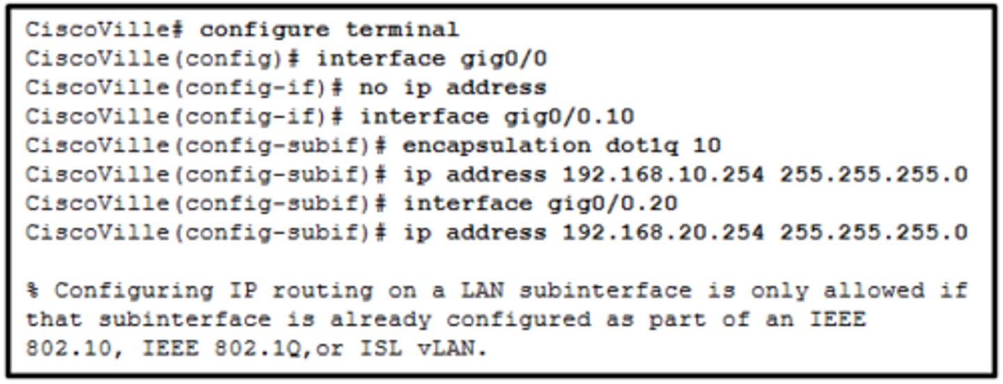 <p>Refer to the exhibit. What is the cause of the error that is displayed in the configuration of inter-VLAN routing on router CiscoVille?</p><p>- The gig0/0 interface does not support inter-VLAN routing.</p><p>- The no shutdown command has not been configured.</p><p>- The IP address on CiscoVille is incorrect.</p><p>- The encapsulation dot1Q 20 command has not been configured.​</p>