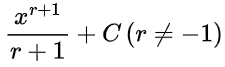 x^(r+1) / (r+1) + C ; r =/= -1