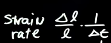 <p>(change in length of original line divided by the strained length) * 1 divided by change in time</p>