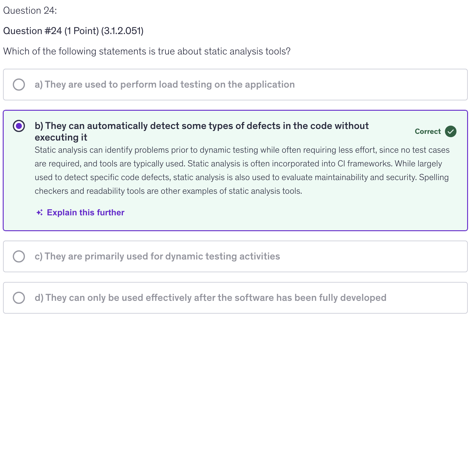 <p>b) They can automatically detect some types of defects in the code without executing it</p>