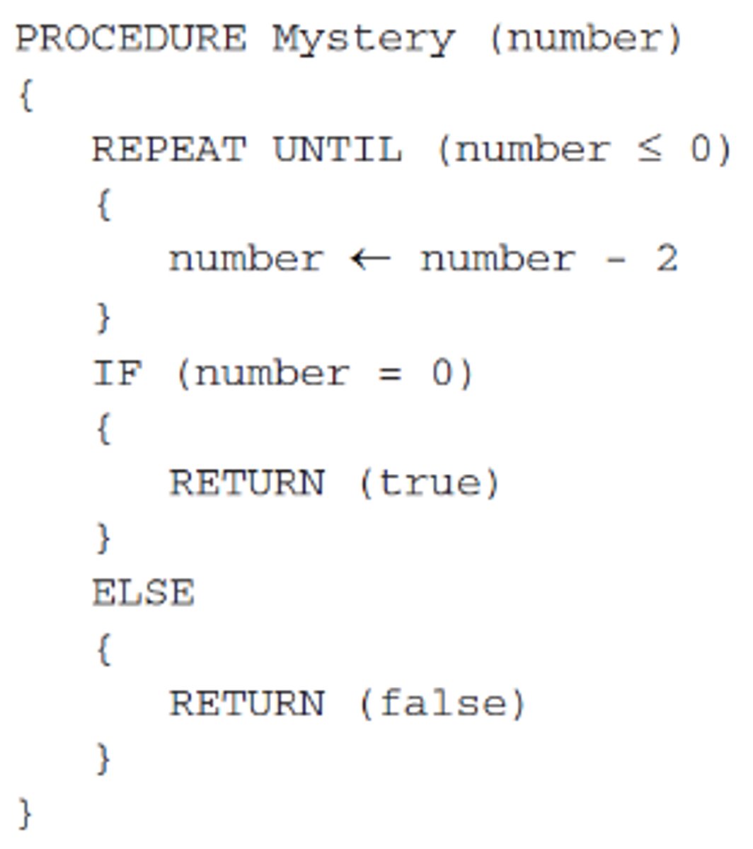 <p>In the procedure Mystery below, the parameter number is a positive integer.</p><p>Which of the following best describes the result of running the procedure Mystery?</p><p>a) The procedure returns true when the initial value of number is 2, and it otherwise returns false.</p><p>b) The procedure returns true when the initial value of number is greater than 2, and it otherwise returns false.</p><p>c) The procedure returns true when the initial value of number is even, and it otherwise returns false.</p><p>d) The procedure returns true when the initial value of number is odd, and it otherwise returns false.</p>