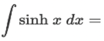 <p>∫ sinh(x) dx = ?</p>