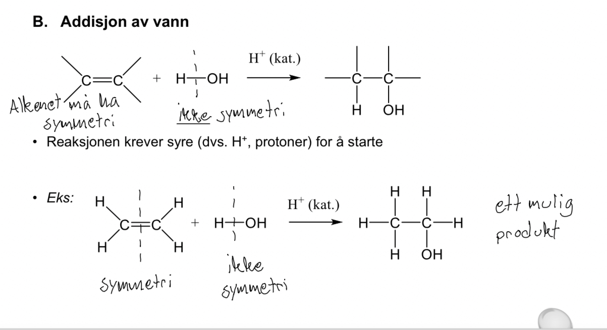 <p>Vann adderes, dobbeltbindingen brytes, H binder seg til ett karbon og OH til det andre.</p>
