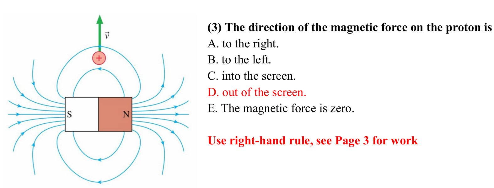 <p>D. Out of the screen </p><p></p><p>The magnetic field above the bar magnet points to the left. The velocity points up. Using rhr, the force points out of the screen. </p>