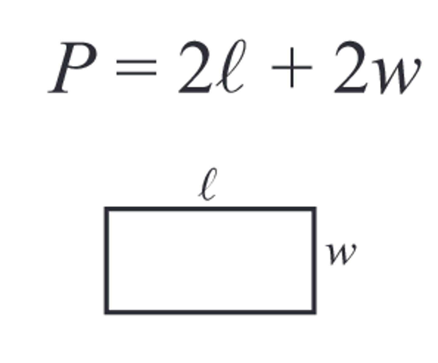 <p>P=2l+2w or P=2(l+w)</p>