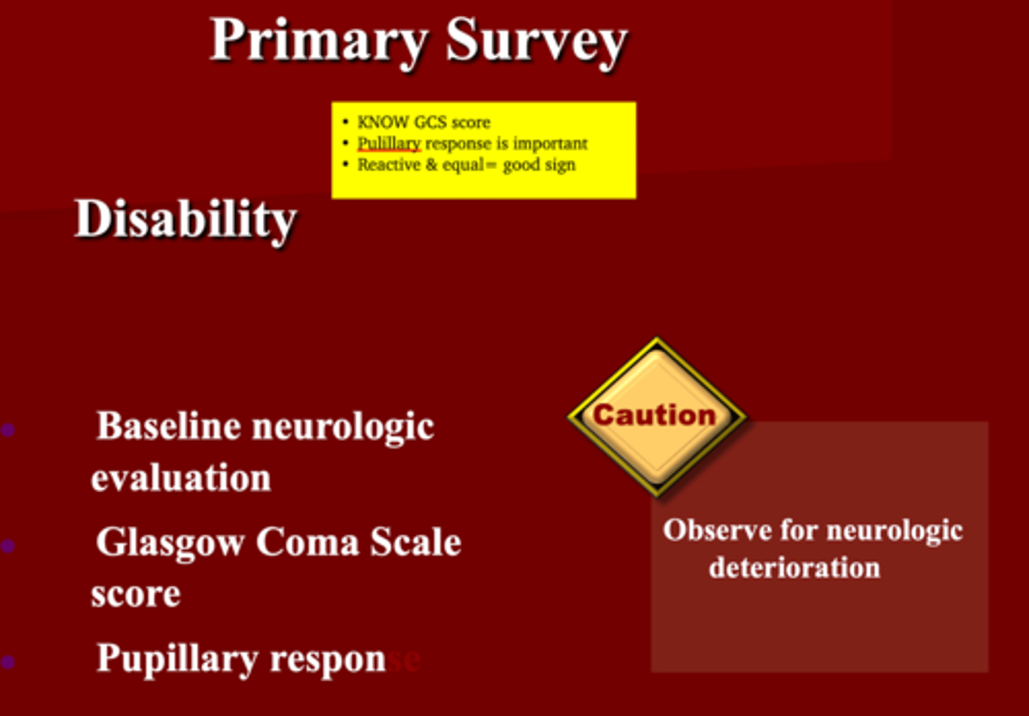 <p>1. Baseline neurological evaluation</p><p>2. Glasgow Coma Scale score (GCS)**</p><p>3. Pupillary response</p>