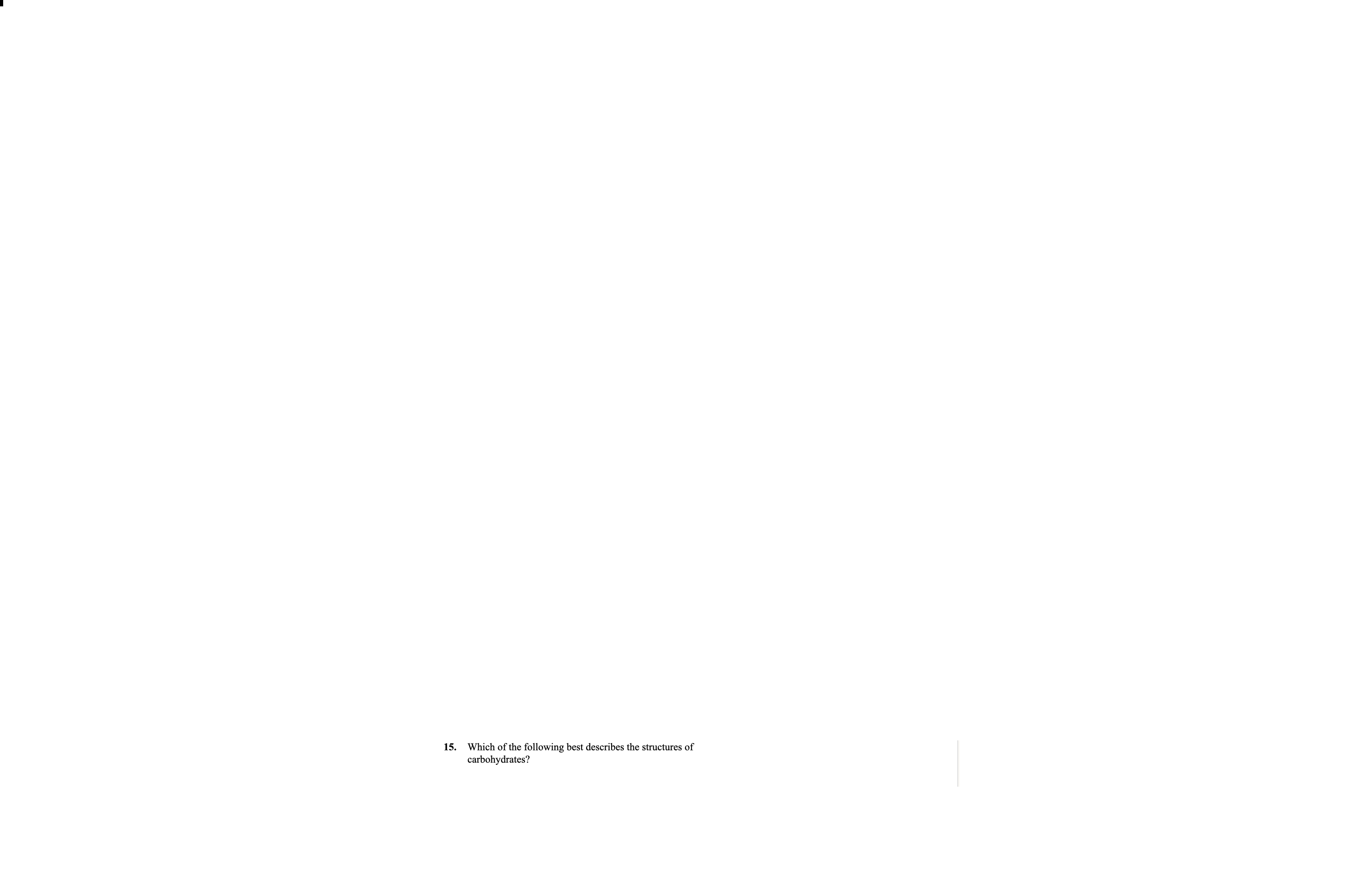 <p>Which of the following best describes the structures of carbohydrates</p>