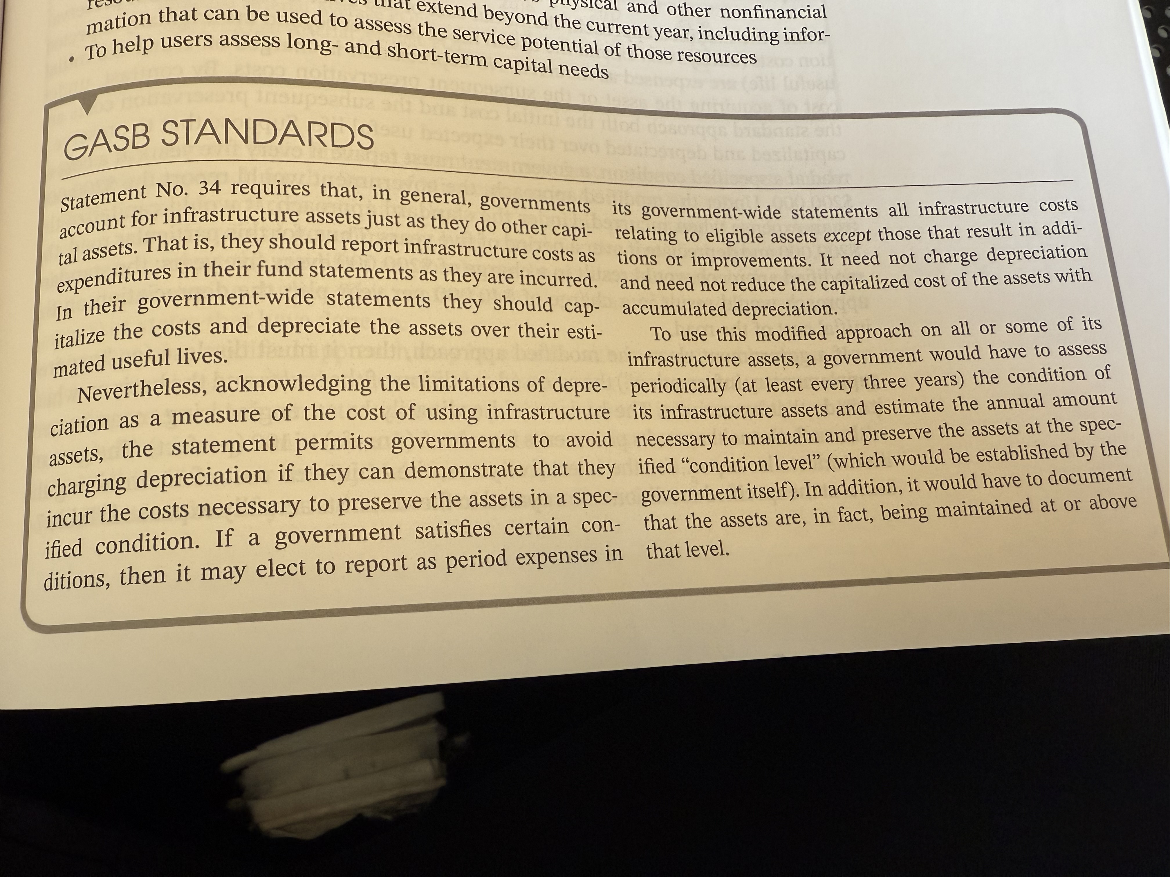 <ol><li><p>in general, governments should account for infrastructure assets just as they do other capital assets. That is, they should report cost as expenditures in their fund statements. In their government wide statement, they should capitalize the cost and appreciate the assets over there. estimated useful lives.</p></li><li><p><strong>See exceptions for Depreciation in Gov’t-wide statements in picture below.</strong></p></li></ol><p></p>