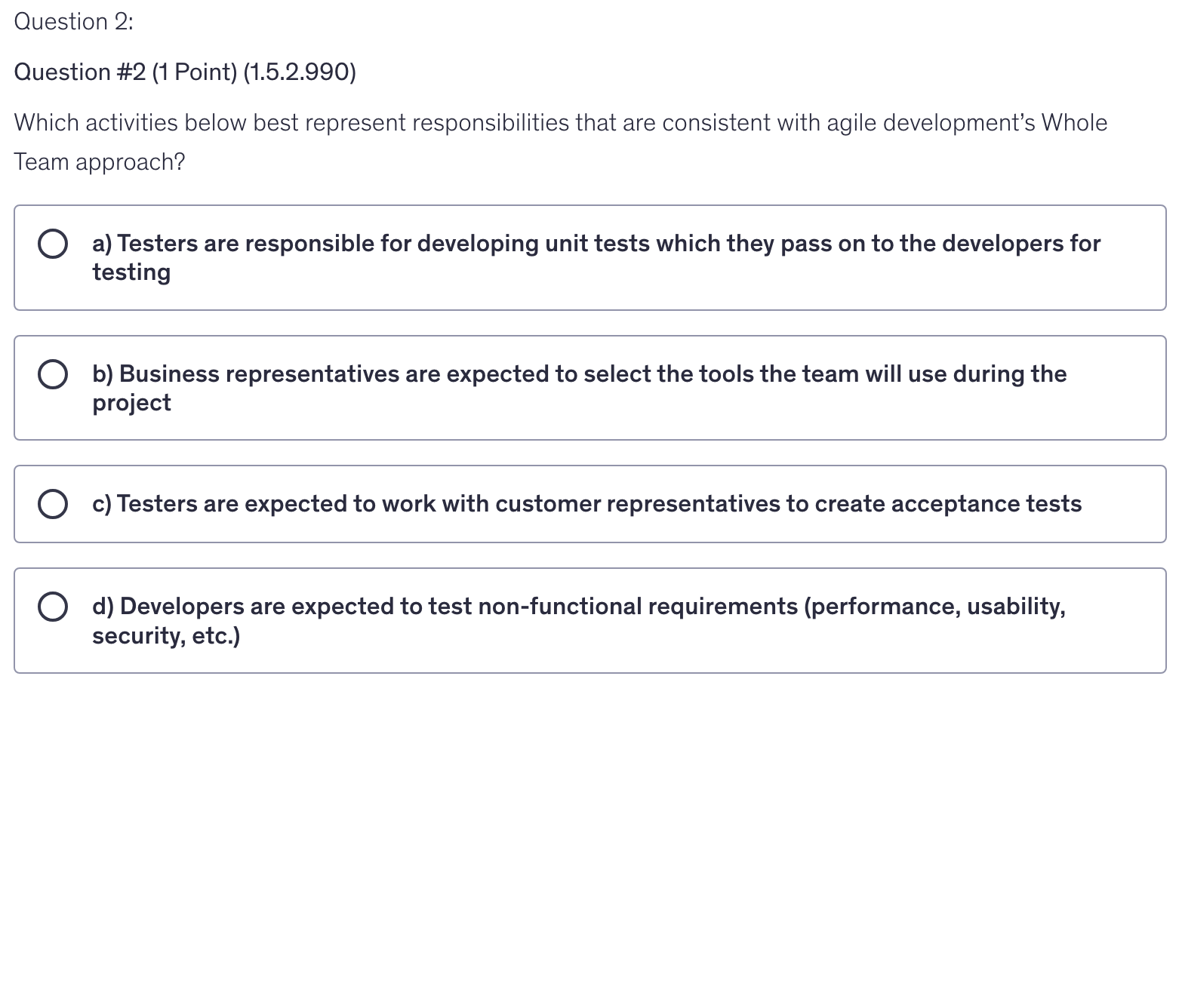 <p>Which activities below best represent responsibilities that are consistent with agile development’s Whole Team approach?</p>