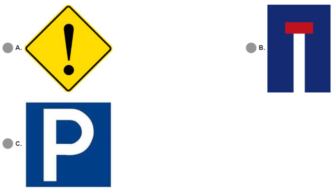 <p><span>Select the&nbsp;</span><strong>FALSE&nbsp;</strong><span>signboard&nbsp;for the following statements:</span><br><span>I) &nbsp; Slows the vehicle</span><br><span>II) &nbsp;Give attention to the driving</span><br><span>III) Be prepared to use the brake at any time.</span></p>