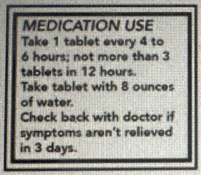 <p>Using the medication label above, which of the following dosing schedules should a person follow?</p>