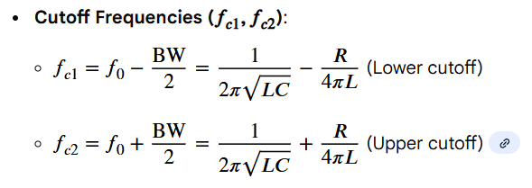 <p><span>B = ω</span><sub><span>c2</span></sub> - <span>ω</span><sub><span>c1</span></sub><br><span>B = R / L</span><br><br><span>The bandwidth is symmetrical around the resonant frequency (ω</span><sub><span>0</span></sub><span>).</span><br><span>Thus, we can add half the bandwidth to ω</span><sub><span>0</span></sub><span> to find ω</span><sub><span>c1</span></sub><span> and</span><sub><span> </span></sub><span>ω</span><sub><span>c2</span></sub><span>.</span></p><p></p><p><span>Definition:</span></p><p><span>The bandwidth is the range of frequencies surrounding the resonant frequency where the magnitude of the transfer function remains above 1/√2 of the maximum value.</span></p>