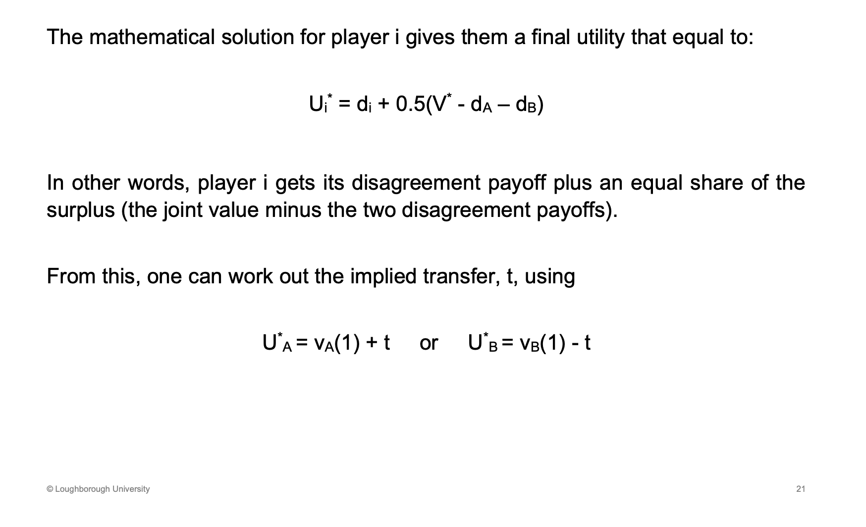 <p>Disagreement payoff plus half the marginal surplus.</p>