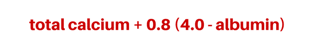 <p>Corrected Calcium = Serum Ca + (0.8 (4- albumin))</p>