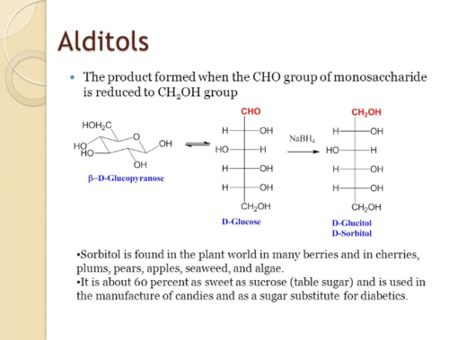 <p>Alditols are the product of an aldose's carbonyl being reduced to an alcohol.</p><p>Deoxy Sugars are when a hydroxyl group is replaced by only a hydrogen, like in Deoxyribose.</p>
