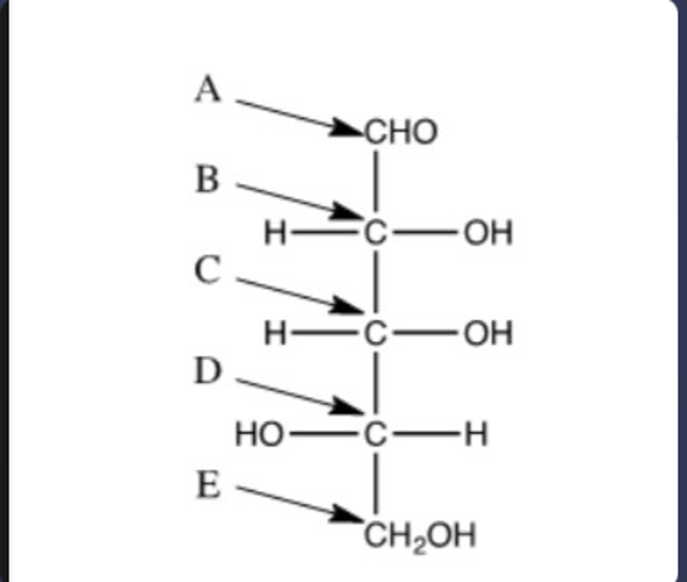 <p>A) Which carbon in the following molecule determines if the molecule is D or L? Indicate the letter corresponding the correct carbon ("A","B", etc.) and explain.</p><p>B) Is this molecule D or L?</p>