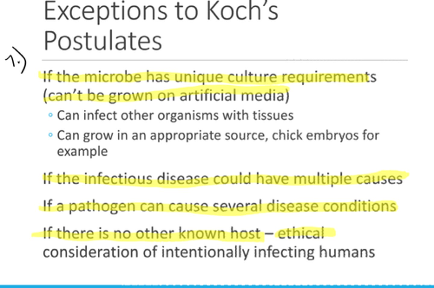 <p>1. multiple agents cause disease (pneumonia)</p><p>2. agent may not be culturable (hep B, syphilis)</p><p>3. may not have experimental healthy host (HIV)</p>