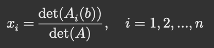 <p>If A is inveritble, the system Ax=b has a unique solution, and each componenet is: </p><p>Ai(b) is formed by replacing ith column of A by the vector b.</p>