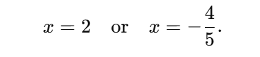 <p>x=2 or x=− 4​/5, step 1= find factor pairs of -8, step 2= then times one factor in each pair by 5 and add the other factor, the pair that gives you an answer on -6 is the correct one. step 3= number outside of multiplication goes in first bracket etc (5x+4)(x−2), step 4= x would be the negative of the values in brackets ( bracket 1= -4/5 and bracket two is 2) </p>