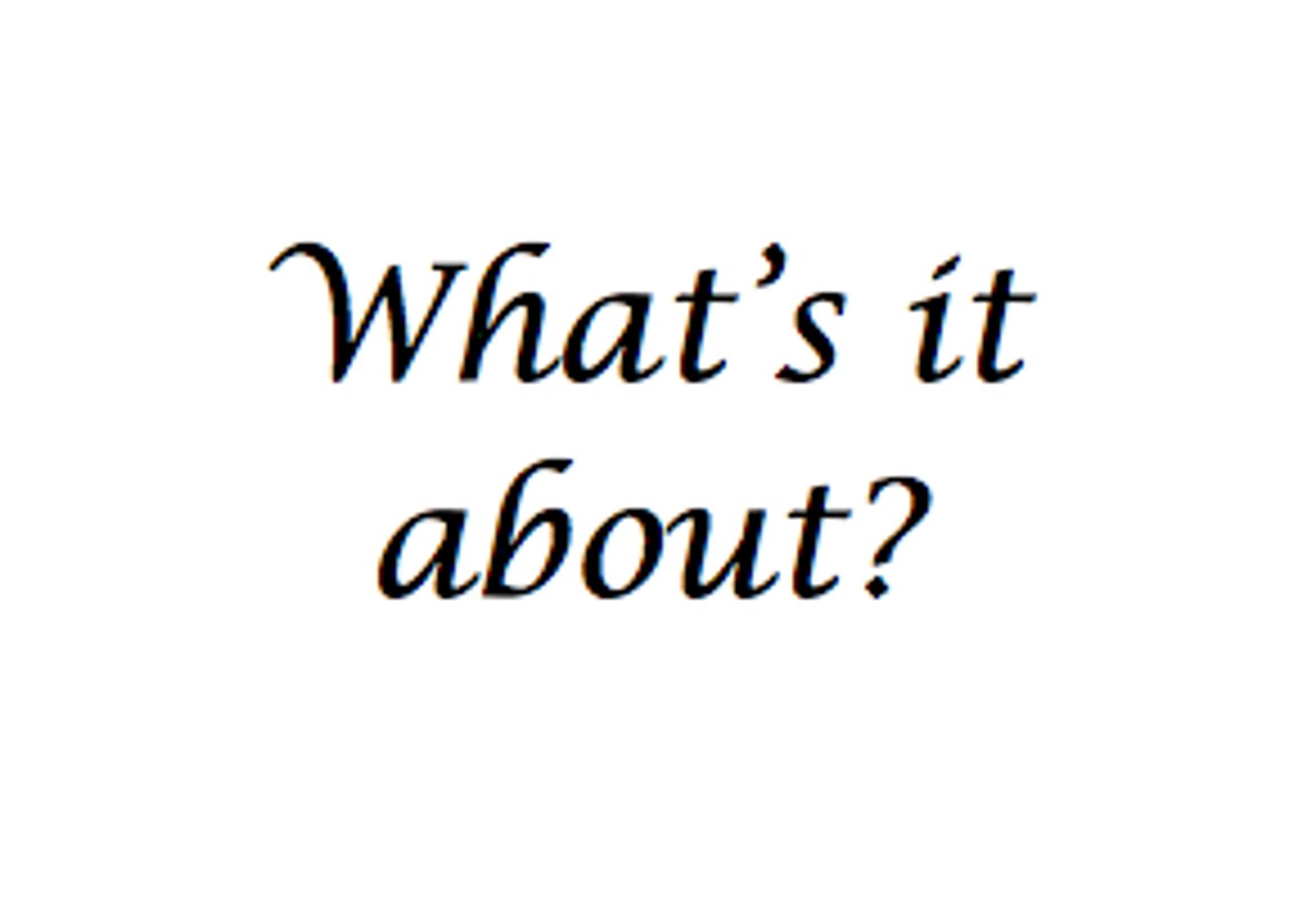 <p>What is it about?</p>