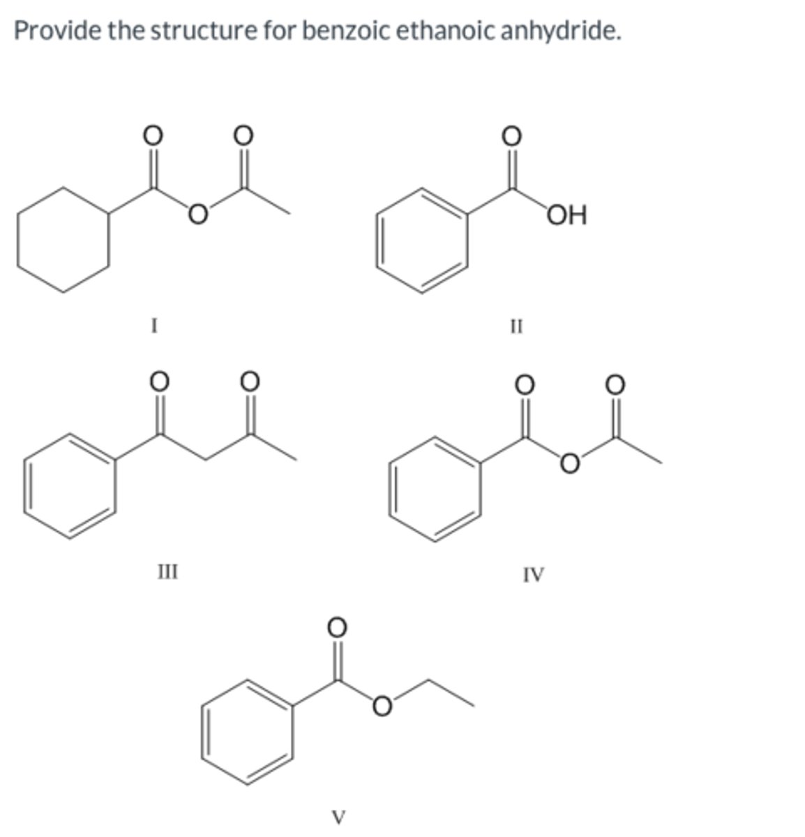 <p>Provide the structure for benzoic ethanoic anhydride.</p>