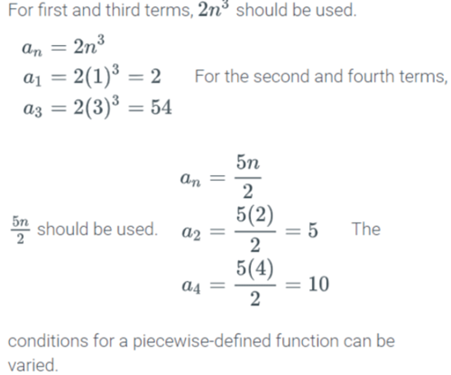 <p>(Solution in Picture)</p><p>{ 2ₙ³ if n is odd.</p><p>aₙ ={</p><p>{5ₙ/2 if n is even.</p>