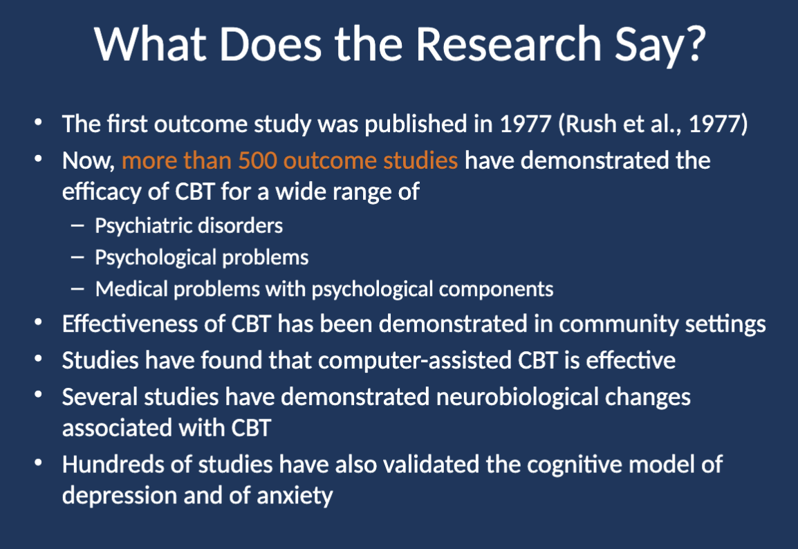<p>Studies have demonstrated its effectiveness in community settings, the effectiveness of computer-assisted CBT, neurobiological changes from CBT, and validated the cognitive model of depression and anxiety.</p>