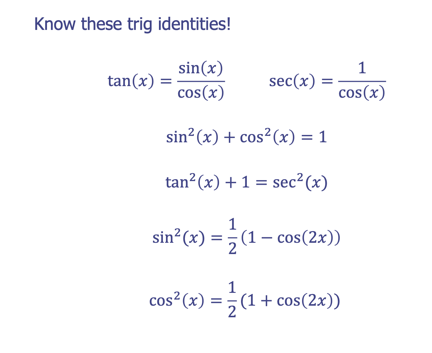 <p>To know “Chapter 7” trig identities</p>