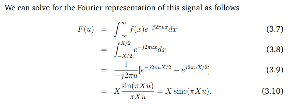 <p>A 1D rectangular impulse, $$f(x) = 1$$ for $$|x| &lt; \frac{X}{2}$$ and $$f(x) = 0$$ elsewhere, transforms to the frequency domain as:  </p><p>$$F(u) = X \cdot \text{sinc}(\pi X u), \quad \text{sinc}(x) = \frac{\sin(x)}{x}$$  </p><p>This results in a sinc function with periodic oscillations that decay away from the origin. The width of the rectangle in the image domain is inversely proportional to the width of the sinc function in the frequency domain, illustrating the inverse relationship between the two domains.</p>