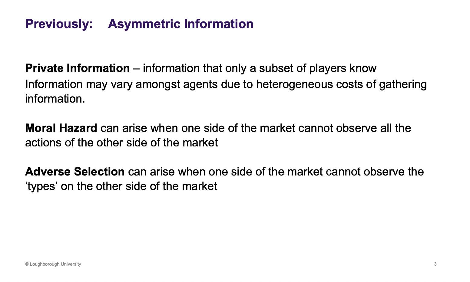 <p>Where there is private information, only known by some individuals.</p><p>Characteristics of the player (dishonest or truthful)</p>