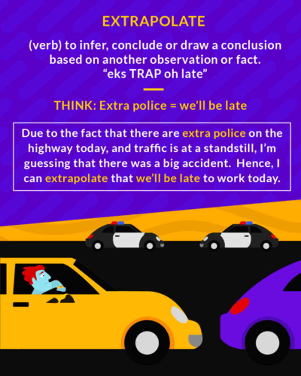 <p>to infer or estimate by extending or projecting known information</p>