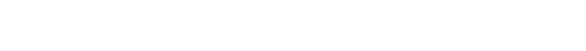 <p>may be a closed (fixed) form or an open (free) form</p>