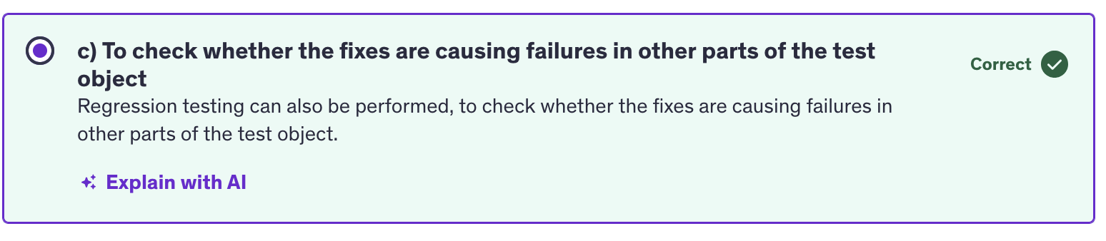 <p>c) to check whether the fixes are causing failures in other parts of the test object</p>