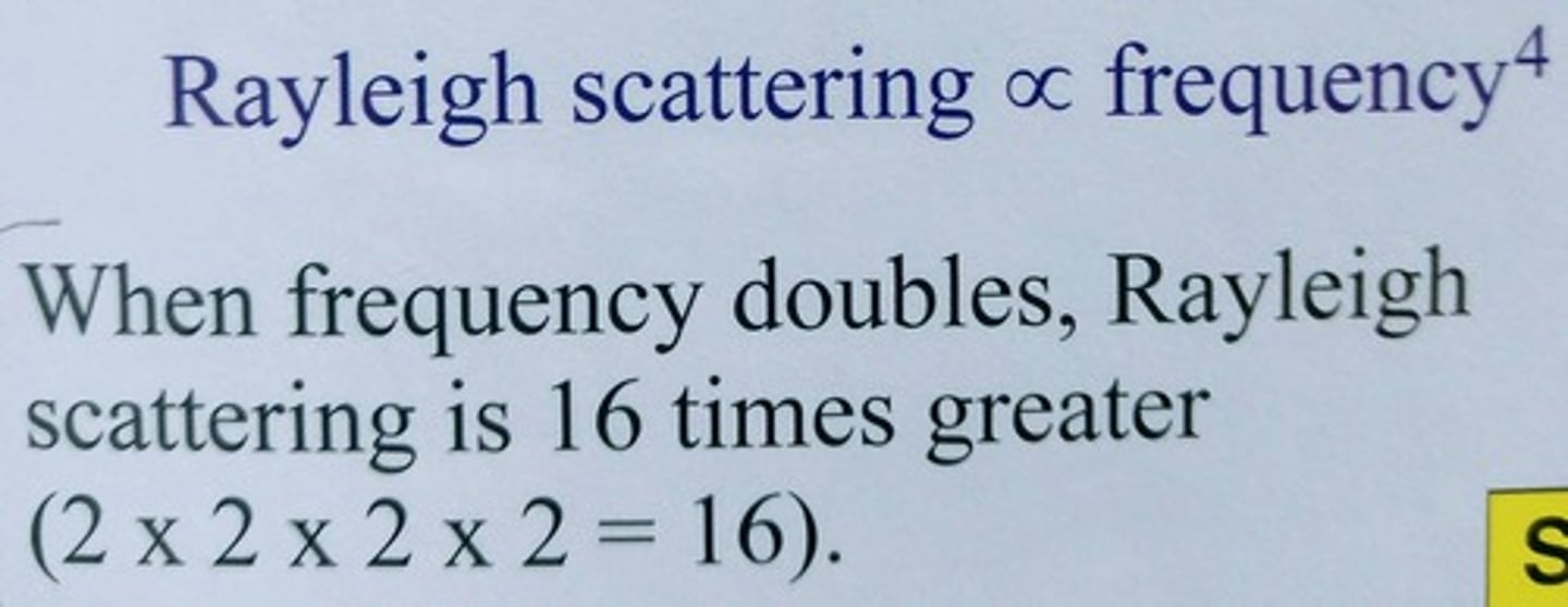 <p>directly related. when frequency doubles, Rayleigh scattering is 16 times greater</p><p>Rayleigh scattering is proportional to frequency 64</p>