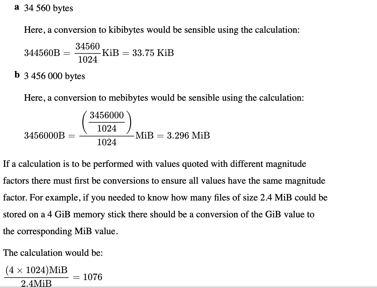<p>Examples are kibi, Mebi, gibi,and tebi representing factors of 2^10, 2^10, 2³0 and 2^40 respectively to define the magnitude of a value</p>