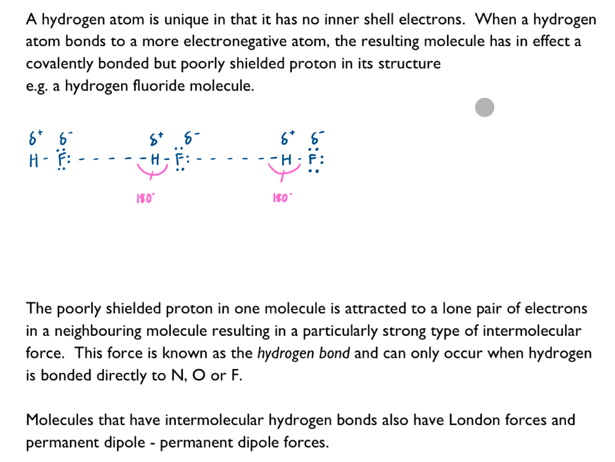 <p>A hydrogen bond is an especially strong kind of permanent dipole- permanent dipole force in which a hydrogen atom serves as a kind of bridge between two electronegative atoms. </p><p></p><p>A hydrogen bond is the electrostatic force of attraction between the poorly shielded proton of a hydrogen atom bonded to a small electronegative atom (either fluorine, oxygen, or nitrogen) and a lone pair of electrons on a neighbouring molecule. </p>