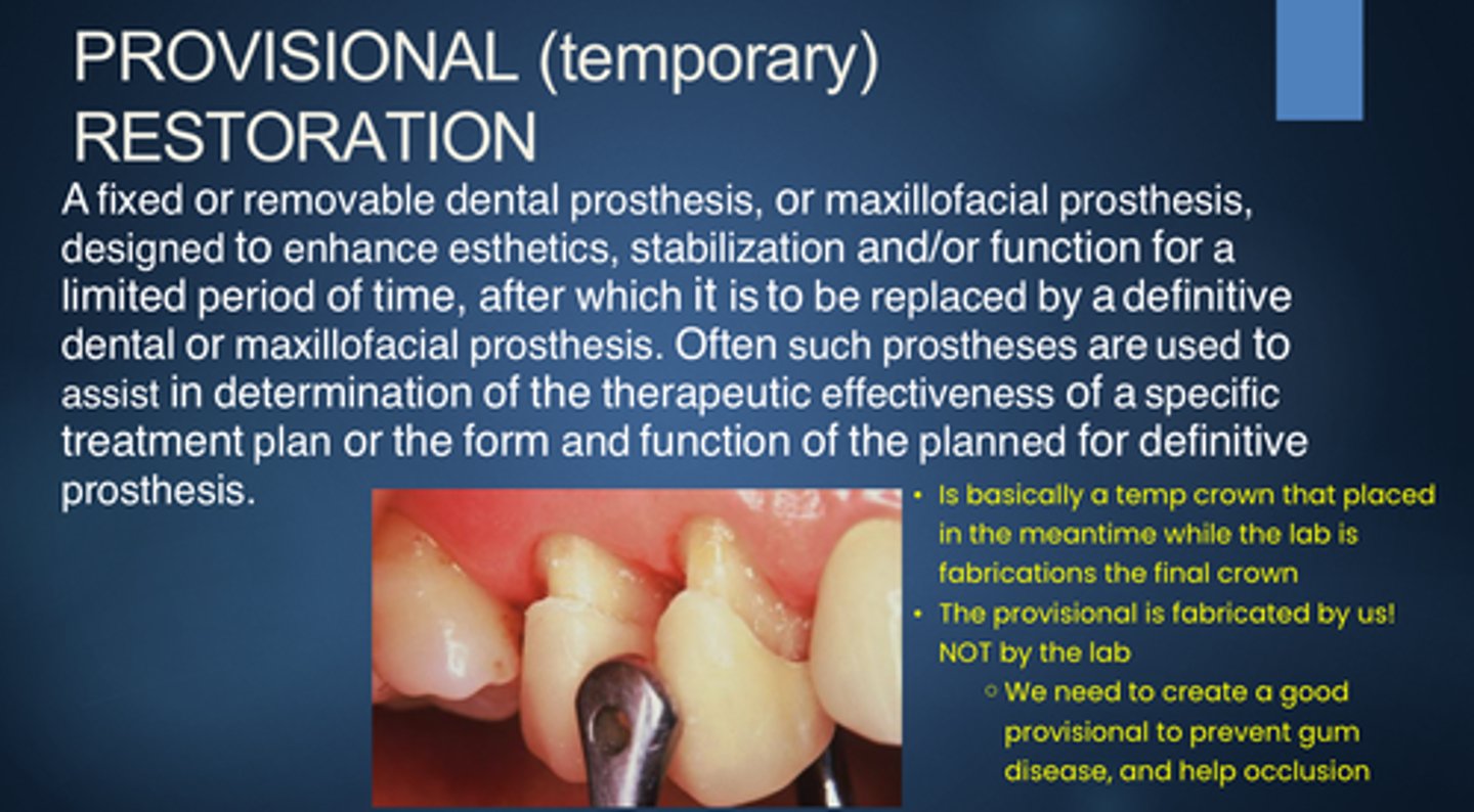 <p>Fixed or removable prosthesis designed to enhance esthetics, stabilization, and/or function for a limited period of time before being replaced by a definitive prosthesis</p><p>- often used while it is determined what tx the pt will receive (definitive prosthesis)</p>