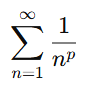 <p>If p&gt;1, the series <strong>converges</strong></p><p>If p≤1, the series <strong>diverges</strong></p>