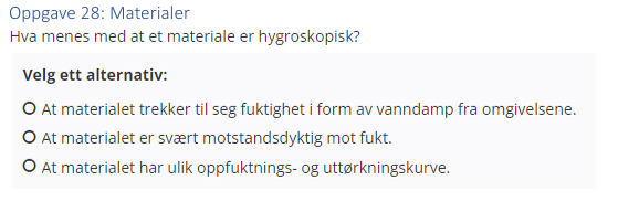 <p>(Materialer: bank) Hva menes med at et materiale er hygroskopisk?</p>