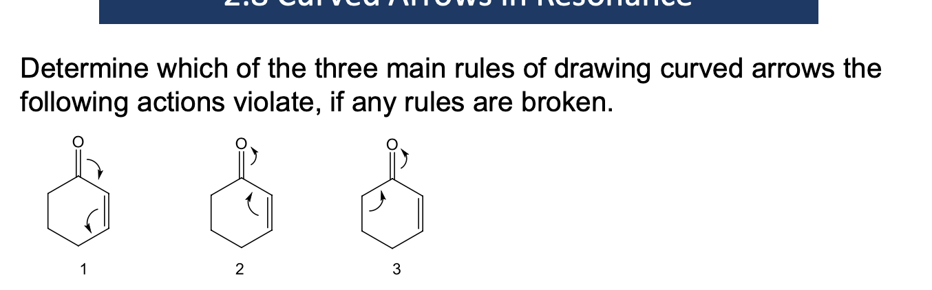 <p>Determine which of the three main rules of drawing a curved arrows the following actions violate, if any rules are broken</p>