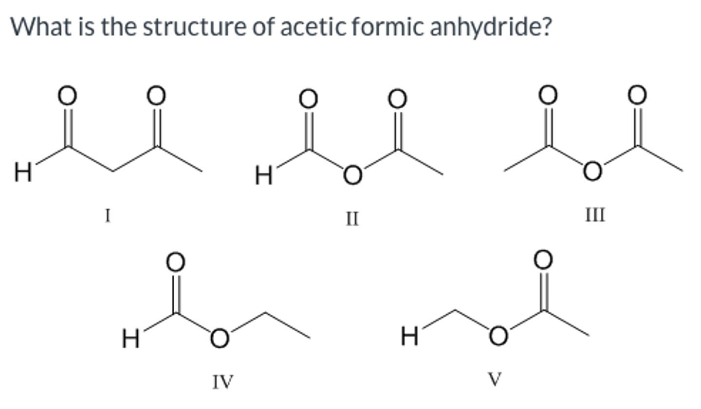 <p>What is the structure of acetic formic anhydride?</p>