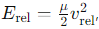 <p>μ=the reduced mass </p><p>v<sub>rel</sub>= the relative velocity.</p>