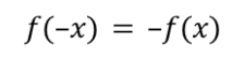 <p><span>f(–x)=–f(x)</span></p>