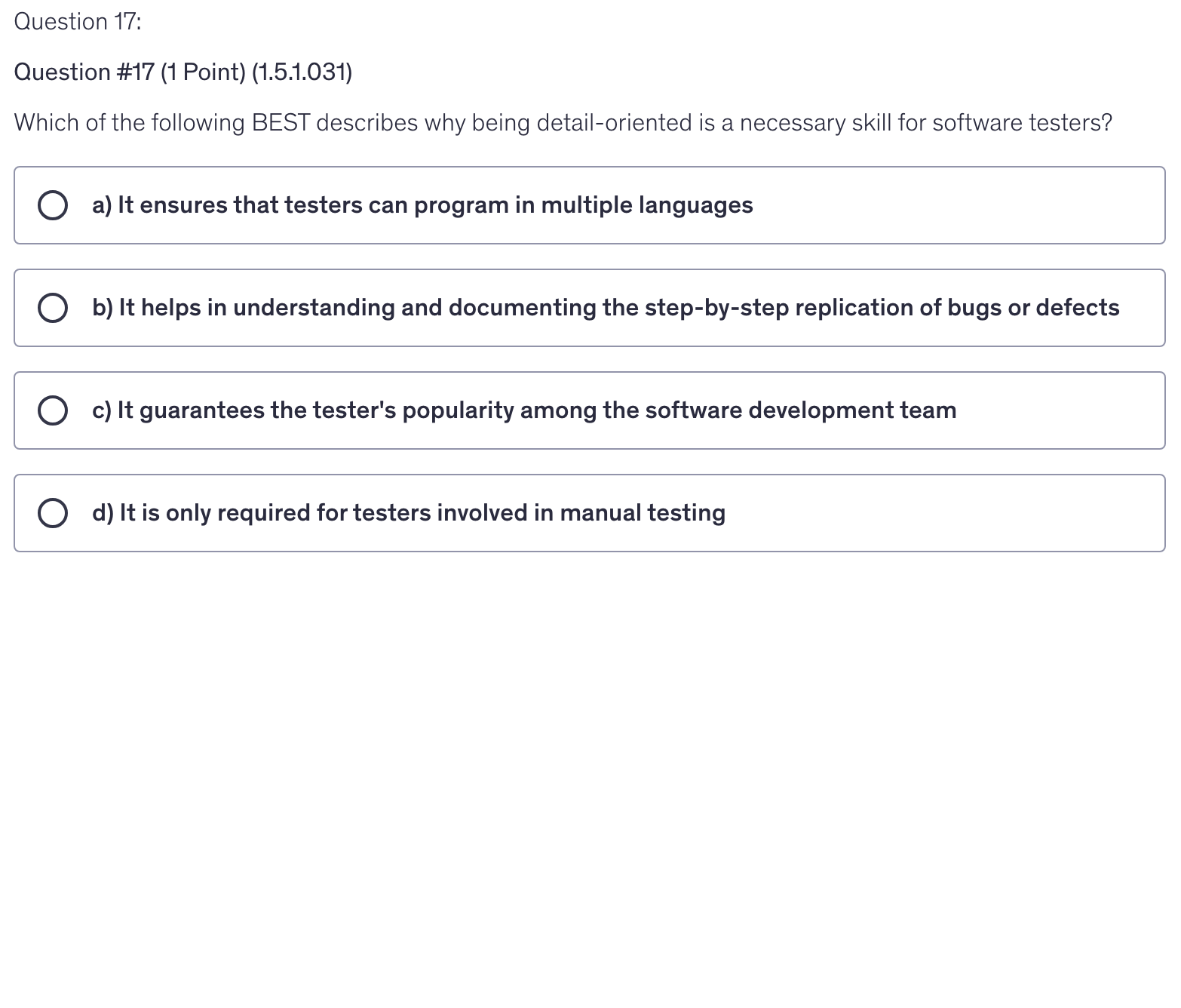 <p>Which of the following BEST describes why being detail-oriented is a necessary skill for software testers?</p>