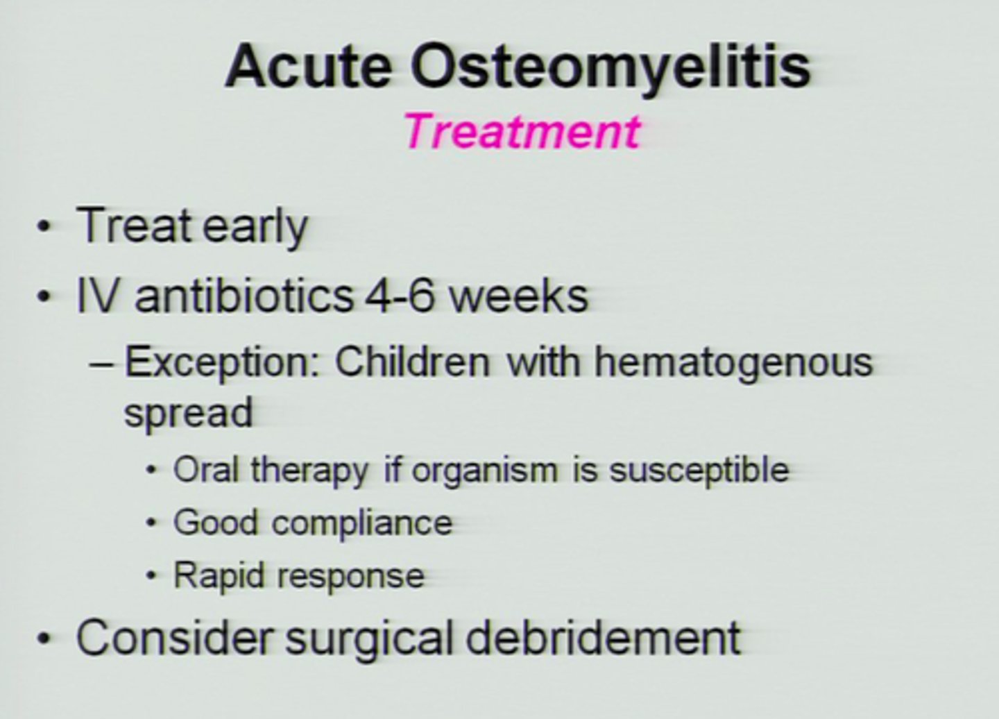 <p>Long term IV antibiotics, Surgical intervention i.e. debridement,Sterile dressing changes</p>