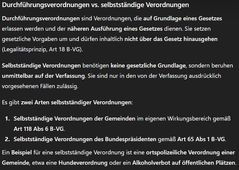 <ul><li><p>Art 18 Abs 2 B-VG legitimiert jede Verwaltungsbehörde, innerhalb ihres Wirkungsbereiches Durchführungsverordnungen zu näheren Konkretisierung eines einfachen Gesetzes zu erlassen</p></li><li><p>Bestimmte Verwaltungsbehörden in gewissen Fällen unmittelbar aufgrund Bundesverfassung zur Erlassung selbstständiger Verordnungen ermächtigt</p></li><li><p>Gesetzesvertretende, gesetzesergänzende und gesetzesändernde Verordnungen</p></li></ul><p></p>