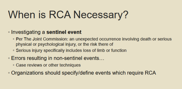 <ul><li><p>when investigating a <strong>sentinel event</strong></p><ul><li><p>an unexpected occurrence involving death or serious physical/psychological injury or risk there of</p><ul><li><p>includes loss of limb/function</p></li></ul></li></ul></li><li><p>NOT for non-sentinel events</p></li></ul><p></p>